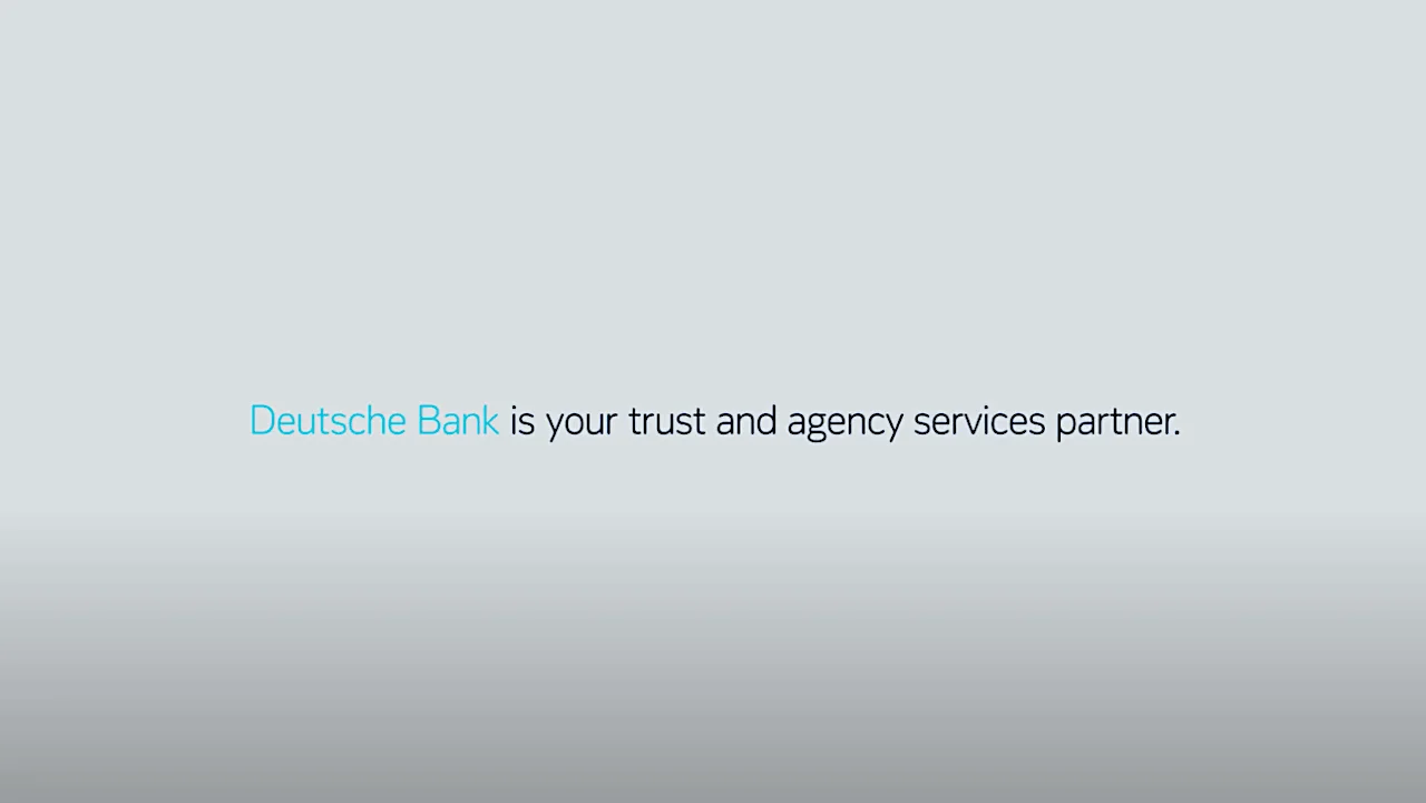 Deutsche Bank is your trust and agency services partner