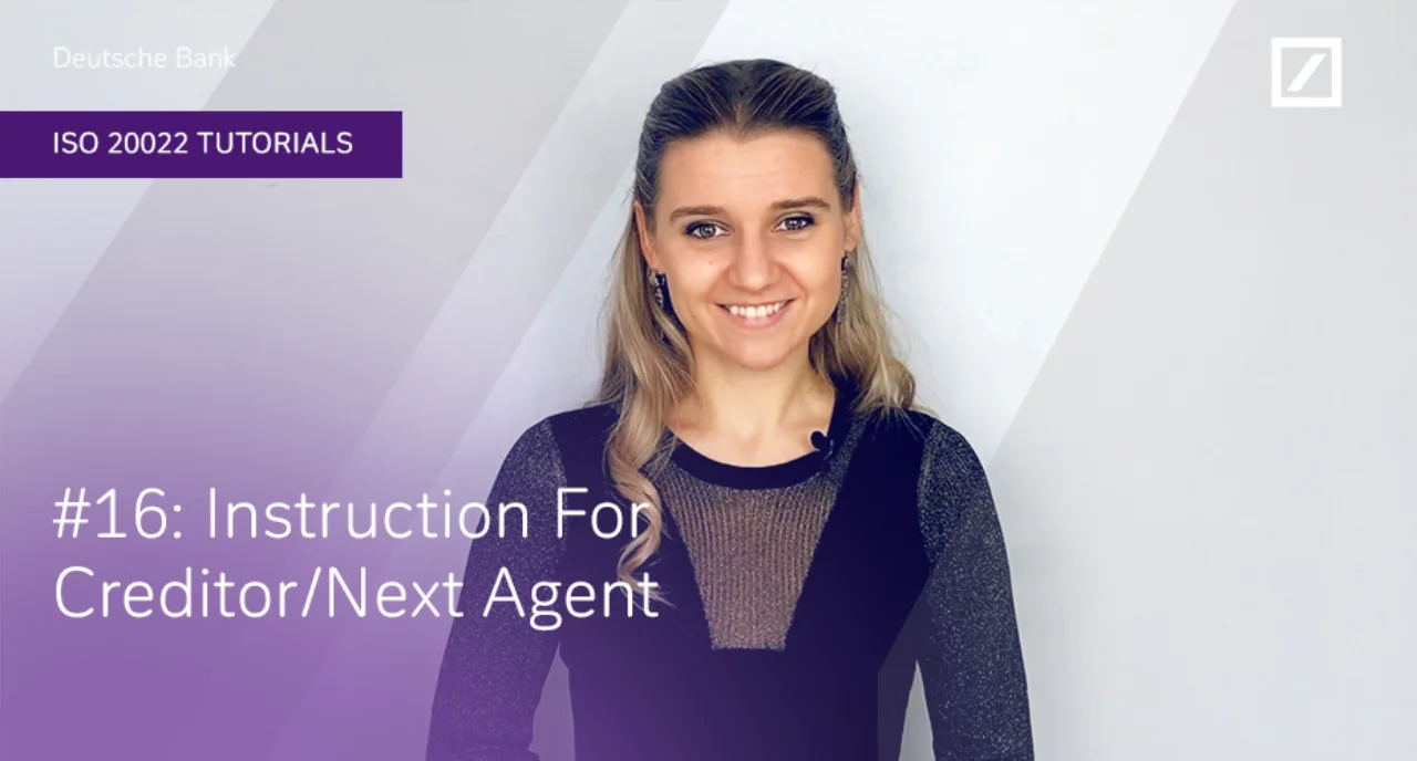 DB ISO 20022 Tutorials: #16 Instruction For Creditor/Next Agent